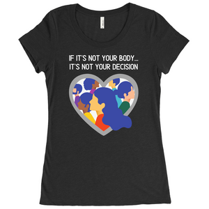 Not Your Body, Not Your Decision Fitted T-Shirt