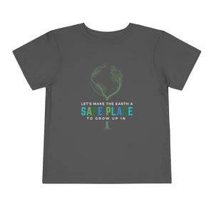 Make the Earth a Safe Place Toddler T-Shirt