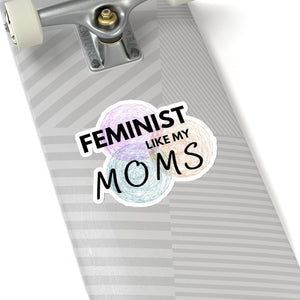 Feminist Like My Moms Sticker