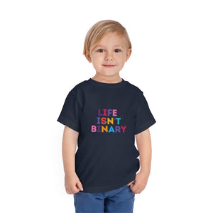 Life Isn't Binary Toddler T-Shirt