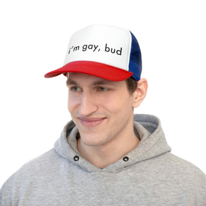 i'm gay, bud Trucker Hat