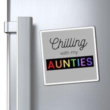 Load image into Gallery viewer, Chilling with my Aunties Magnet

