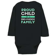 Load image into Gallery viewer, Proud Child of a Pro-Choice Family Long Sleeve Bodysuit
