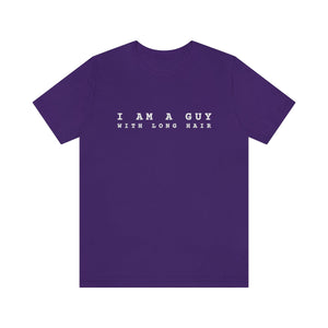I am a Guy With Long Hair T-Shirt