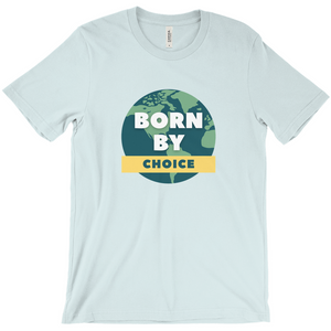 Custom T-Shirt - Born By Choice - Design #1