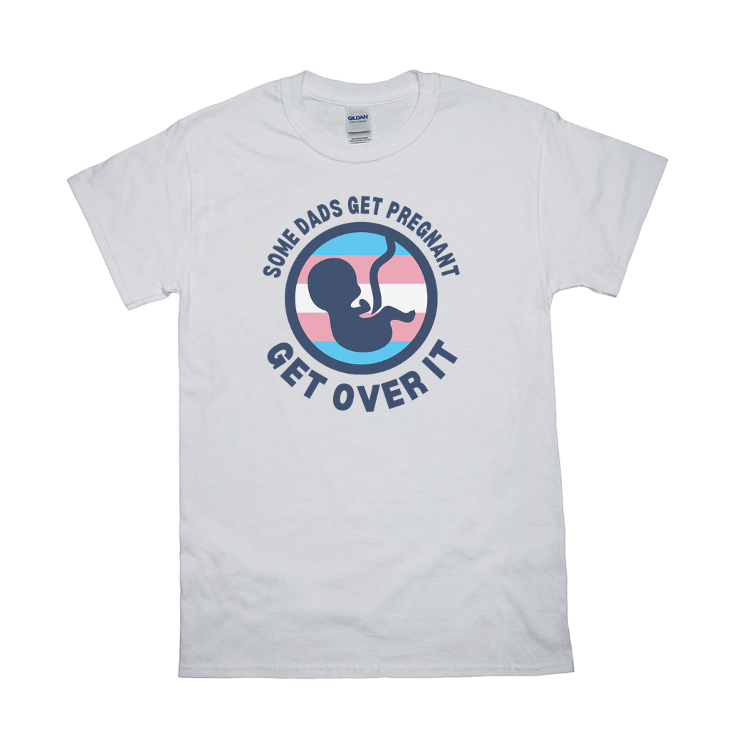 Some Dads Get Pregnant Adult T-Shirt