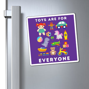 Toys Are For Everyone Magnet