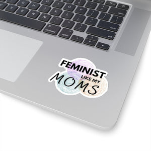 Feminist Like My Moms Sticker