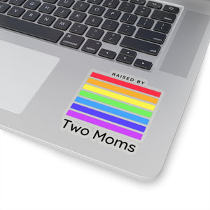 Raised by Two Moms Sticker