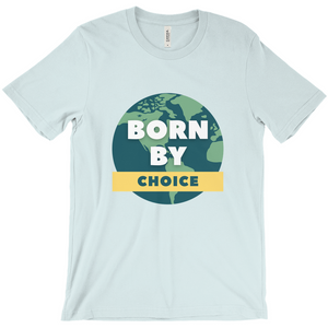 Custom T-Shirt - Born By Choice - Design #1