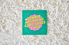 Load image into Gallery viewer, Gender-Affirming Care Saves Lives Sticker

