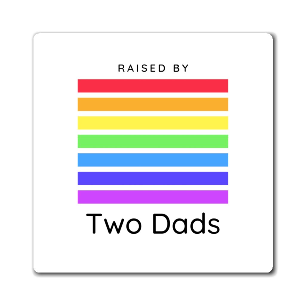 Raised by Two Dads Magnet