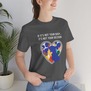 Not Your Body, Not Your Decision T-Shirt