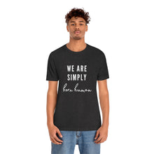 Load image into Gallery viewer, Born Human T-Shirt
