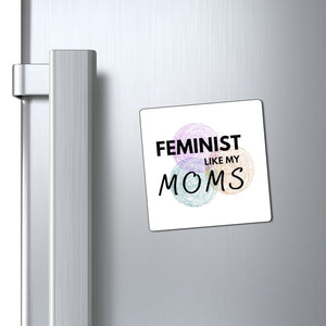 Feminist Like My Moms Magnet