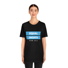 Load image into Gallery viewer, Equal Rights for All T-Shirt
