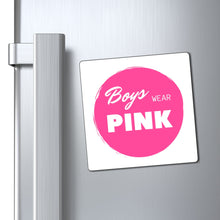 Load image into Gallery viewer, Boys Wear Pink Magnet
