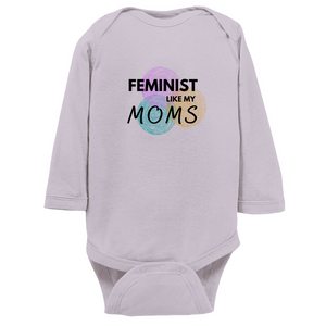 Feminist Like My Moms Long Sleeve Bodysuit
