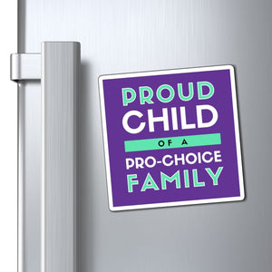 Proud Child of a Pro-Choice Family Magnet