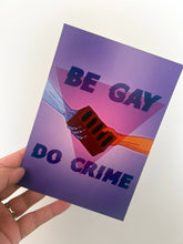 Load image into Gallery viewer, Be Gay Do Crime

