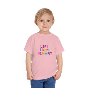 Life Isn't Binary Toddler T-Shirt