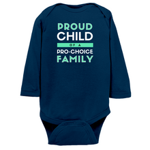 Load image into Gallery viewer, Proud Child of a Pro-Choice Family Long Sleeve Bodysuit
