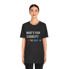 Load image into Gallery viewer, What&#39;s Your Sexuality T-Shirt
