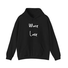 Load image into Gallery viewer, “More Love, Less Hate” Hoodie ??
