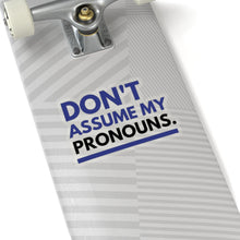 Load image into Gallery viewer, Don&#39;t Assume My Pronouns Sticker
