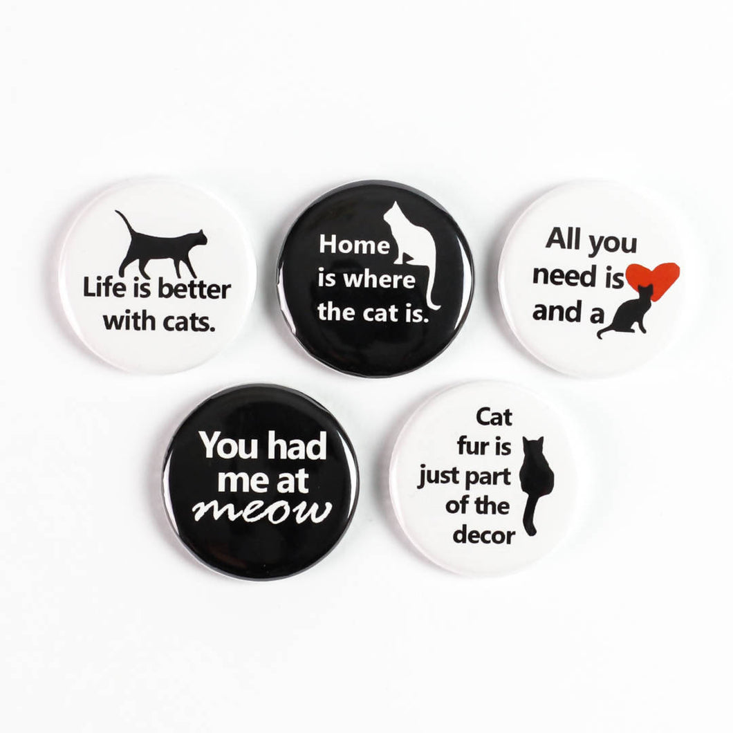 Life is Better With Cats Pinback Buttons or Strong Ceramic Magnets