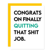 Load image into Gallery viewer, Congrats On Finally Quitting That Sh!t Job.
