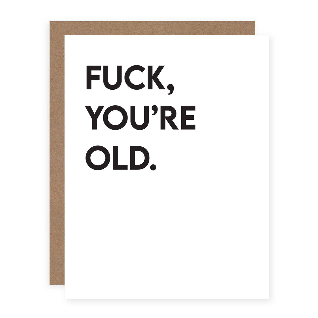F*ck You're Old.