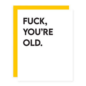 F*ck You're Old.