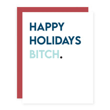 Load image into Gallery viewer, Happy Holidays B!tch.
