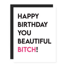 Load image into Gallery viewer, Happy Birthday You Beautiful B!tch!
