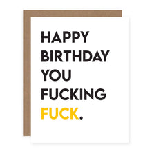 Load image into Gallery viewer, Happy Birthday You F*cking F*ck.
