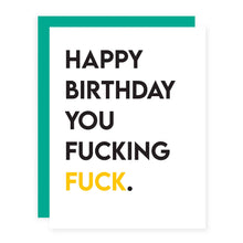 Load image into Gallery viewer, Happy Birthday You F*cking F*ck.
