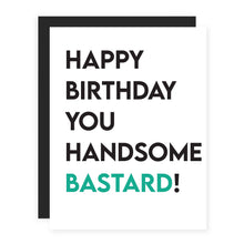 Load image into Gallery viewer, Happy Birthday You Handsome Bastard!
