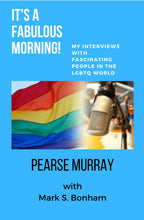 Load image into Gallery viewer, It&#39;s A Fabulous Day! My Interviews with Fascinating People in the LGBTQ World
