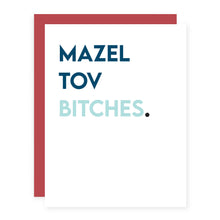 Load image into Gallery viewer, Mazel Tov B!tches.
