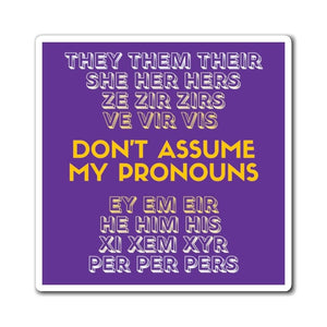 Don't Assume My Pronouns Magnet