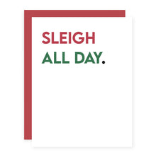 Load image into Gallery viewer, Sleigh All Day.
