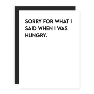 Sorry For What I Said When I Was Hungry.