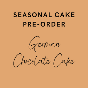 SEASONAL CAKE PRE-ORDER: German Chocolate Cake (V)