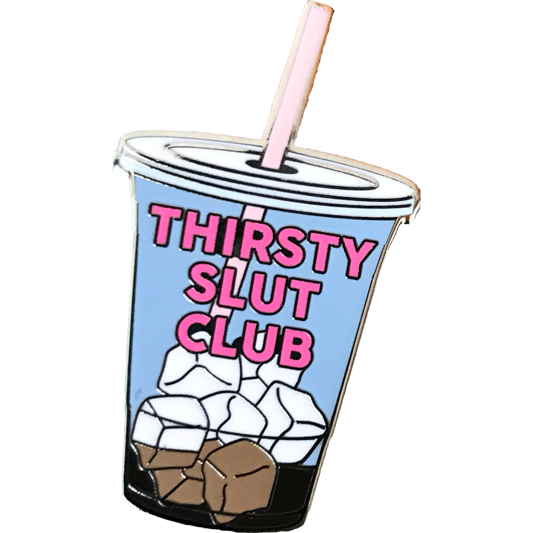 Thirsty Slut Club Enamel Pin