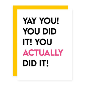 Yay You! You Did It! You Actually Did It!