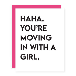 Haha. You're Moving In With A Girl.