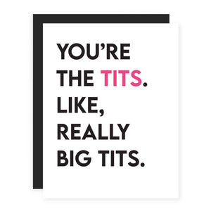 You're The Tits. Like, Really Big Tits.