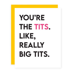 You're The Tits. Like, Really Big Tits.