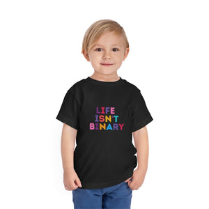 Life Isn't Binary Toddler T-Shirt